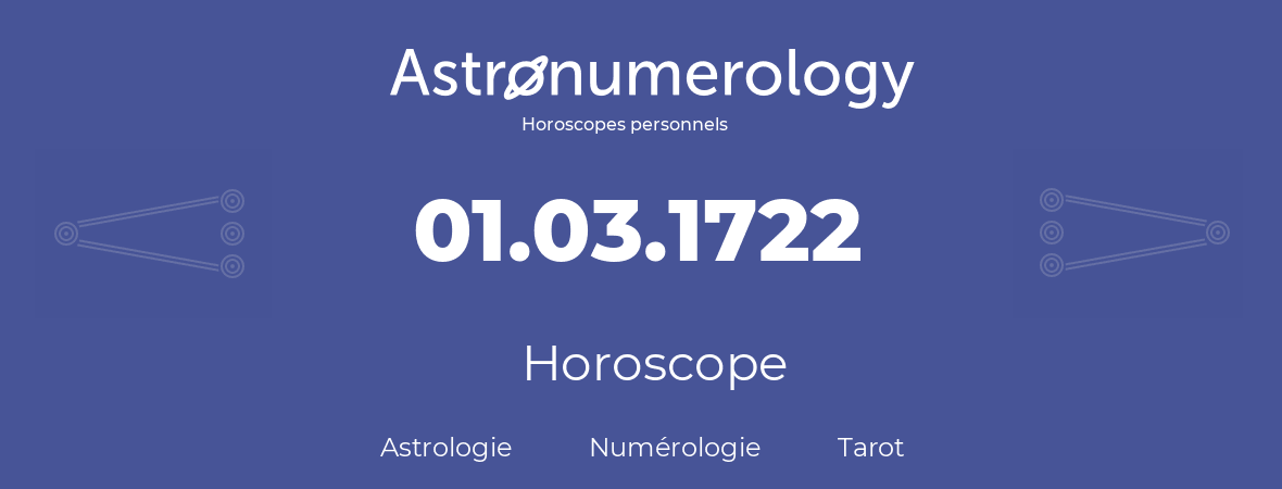 Horoscope pour anniversaire (jour de naissance): 01.03.1722 (01 Mars 1722)