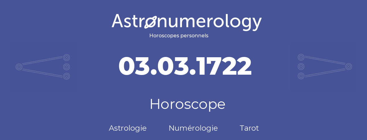 Horoscope pour anniversaire (jour de naissance): 03.03.1722 (3 Mars 1722)