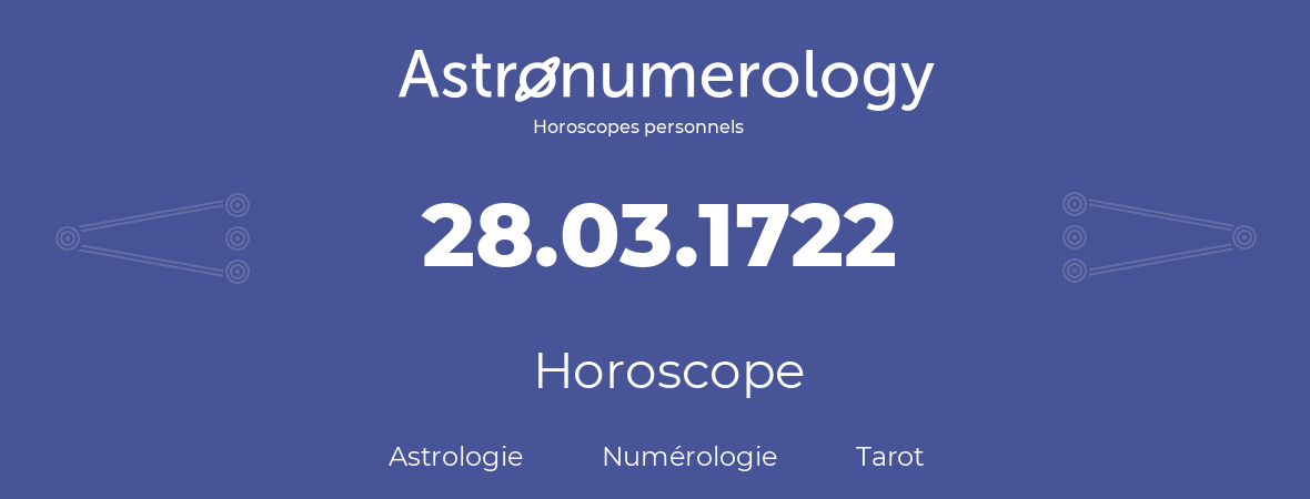 Horoscope pour anniversaire (jour de naissance): 28.03.1722 (28 Mars 1722)