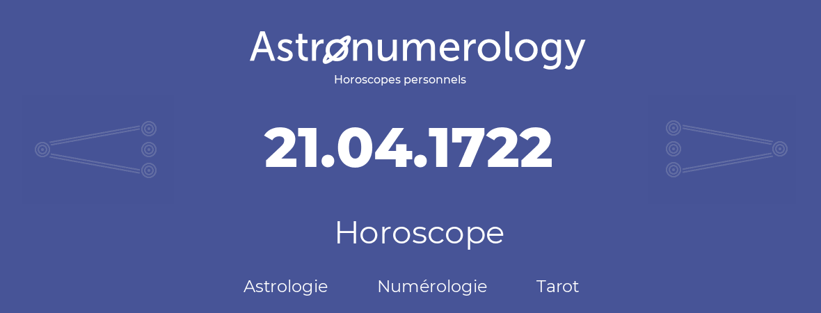 Horoscope pour anniversaire (jour de naissance): 21.04.1722 (21 Avril 1722)