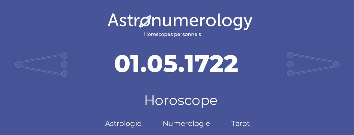 Horoscope pour anniversaire (jour de naissance): 01.05.1722 (1 Mai 1722)