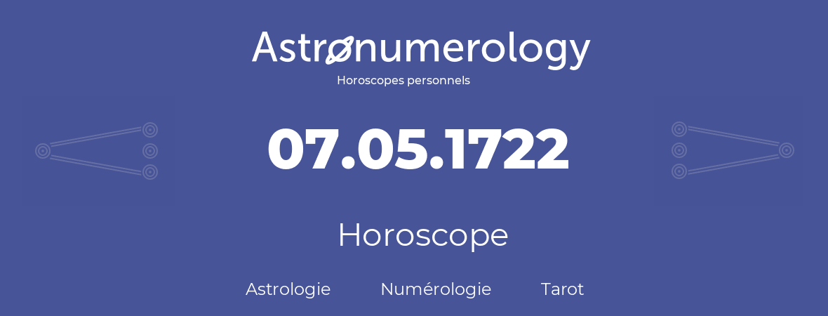 Horoscope pour anniversaire (jour de naissance): 07.05.1722 (07 Mai 1722)