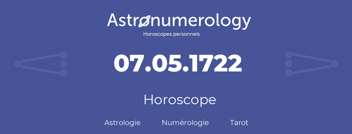 Horoscope pour anniversaire (jour de naissance): 07.05.1722 (7 Mai 1722)