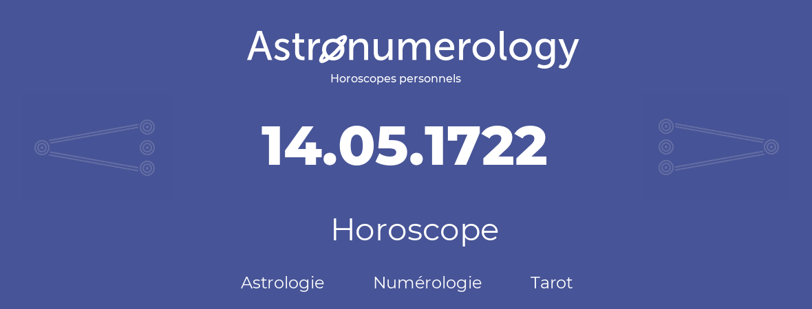 Horoscope pour anniversaire (jour de naissance): 14.05.1722 (14 Mai 1722)