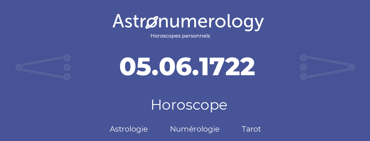 Horoscope pour anniversaire (jour de naissance): 05.06.1722 (05 Juin 1722)