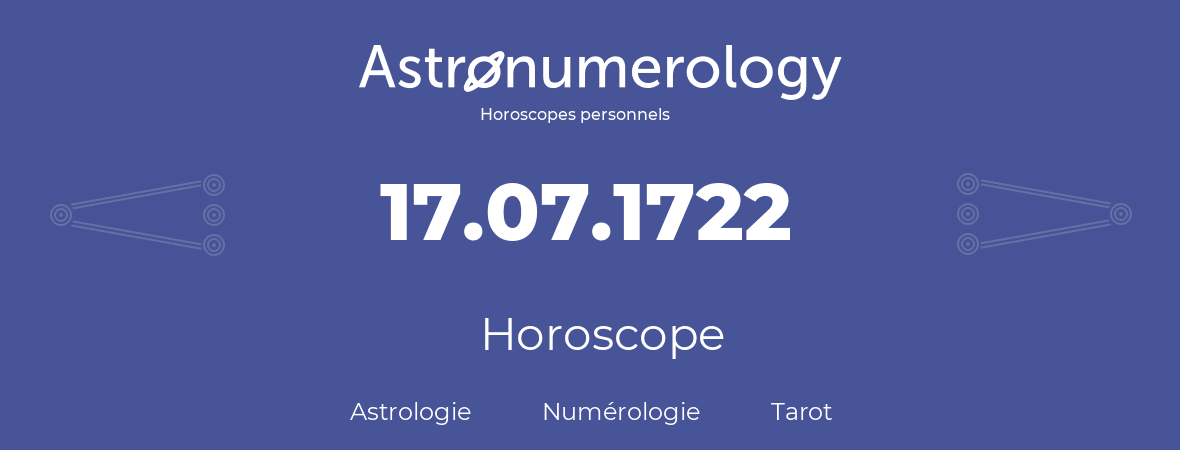 Horoscope pour anniversaire (jour de naissance): 17.07.1722 (17 Juillet 1722)