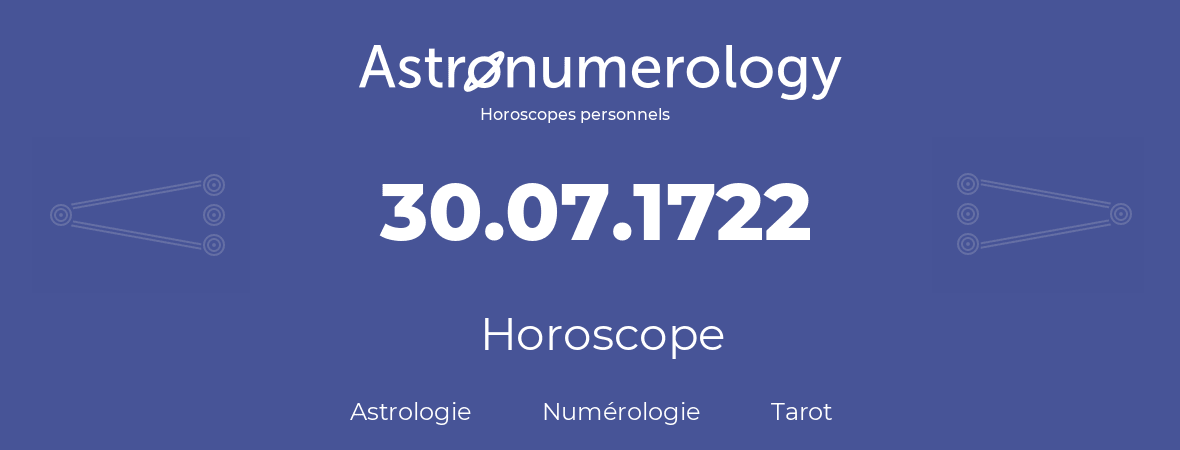 Horoscope pour anniversaire (jour de naissance): 30.07.1722 (30 Juillet 1722)