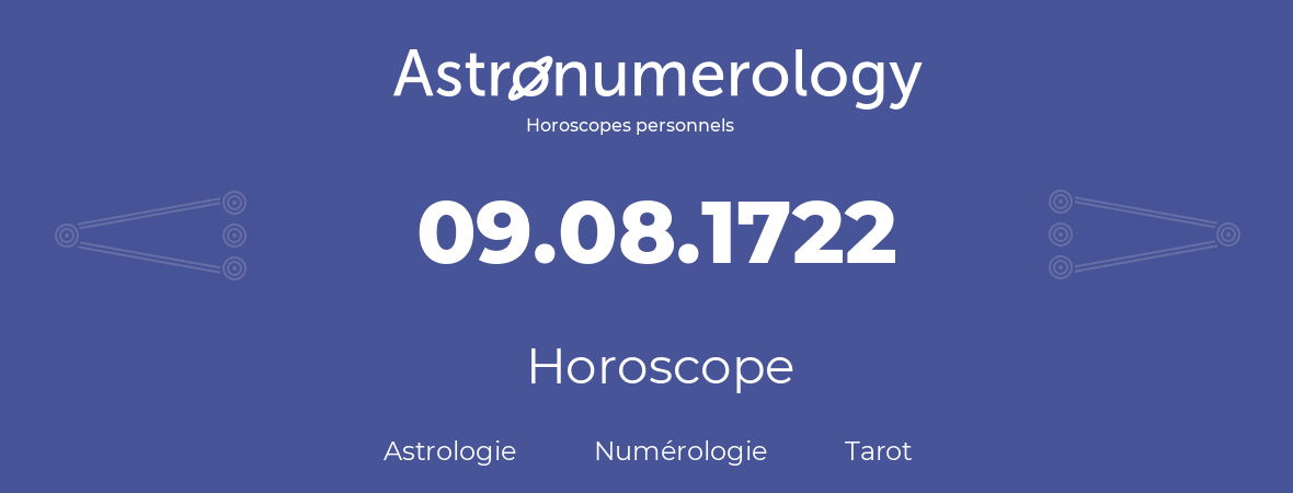 Horoscope pour anniversaire (jour de naissance): 09.08.1722 (09 Août 1722)