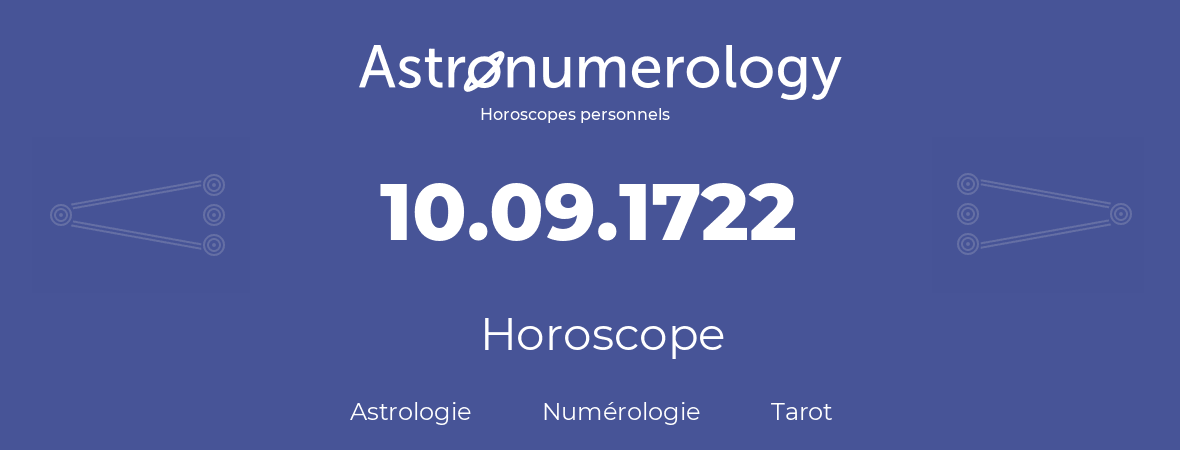 Horoscope pour anniversaire (jour de naissance): 10.09.1722 (10 Septembre 1722)