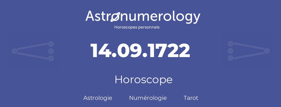 Horoscope pour anniversaire (jour de naissance): 14.09.1722 (14 Septembre 1722)