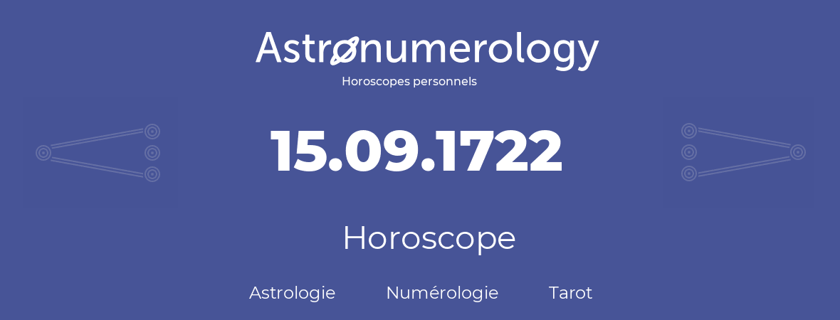 Horoscope pour anniversaire (jour de naissance): 15.09.1722 (15 Septembre 1722)