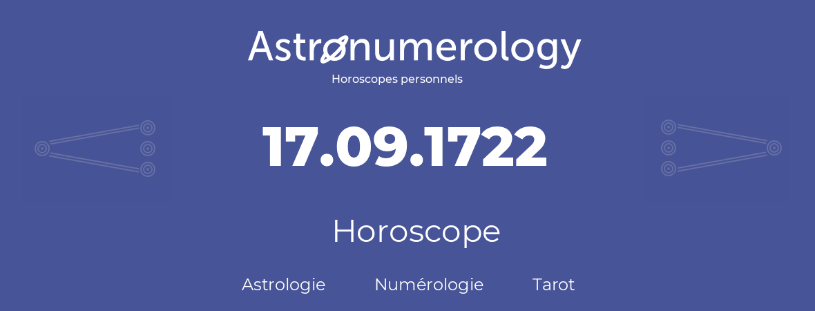 Horoscope pour anniversaire (jour de naissance): 17.09.1722 (17 Septembre 1722)