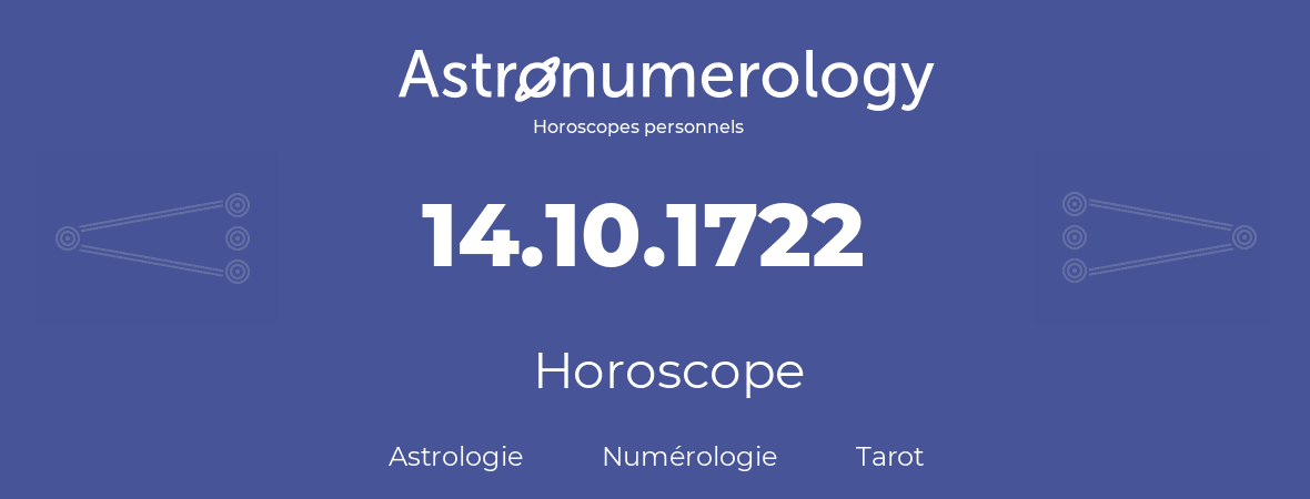 Horoscope pour anniversaire (jour de naissance): 14.10.1722 (14 Octobre 1722)