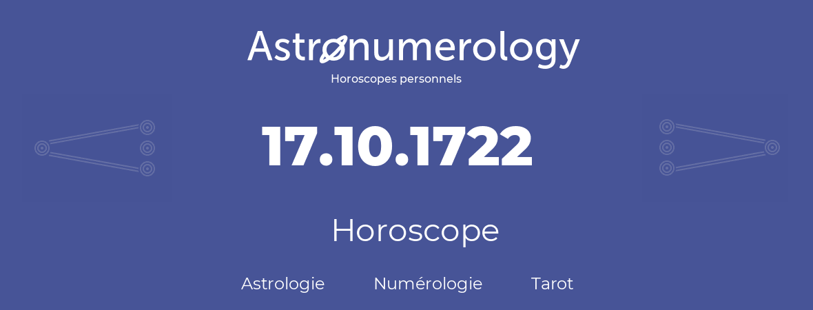 Horoscope pour anniversaire (jour de naissance): 17.10.1722 (17 Octobre 1722)