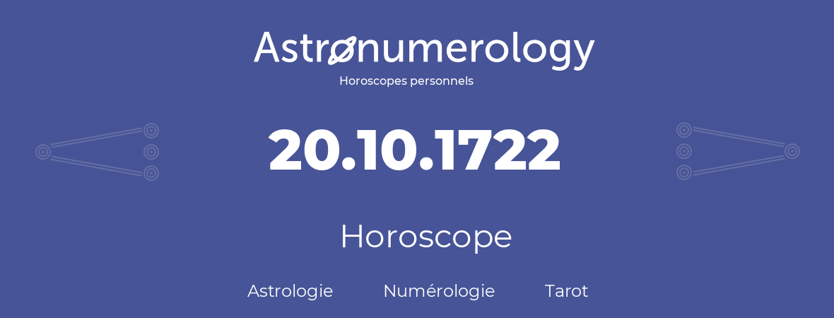 Horoscope pour anniversaire (jour de naissance): 20.10.1722 (20 Octobre 1722)