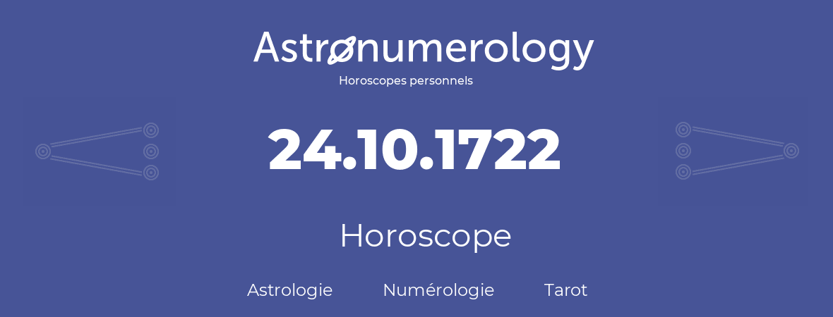 Horoscope pour anniversaire (jour de naissance): 24.10.1722 (24 Octobre 1722)