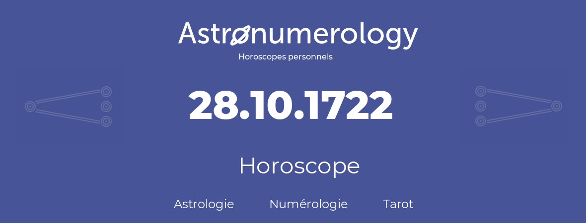 Horoscope pour anniversaire (jour de naissance): 28.10.1722 (28 Octobre 1722)