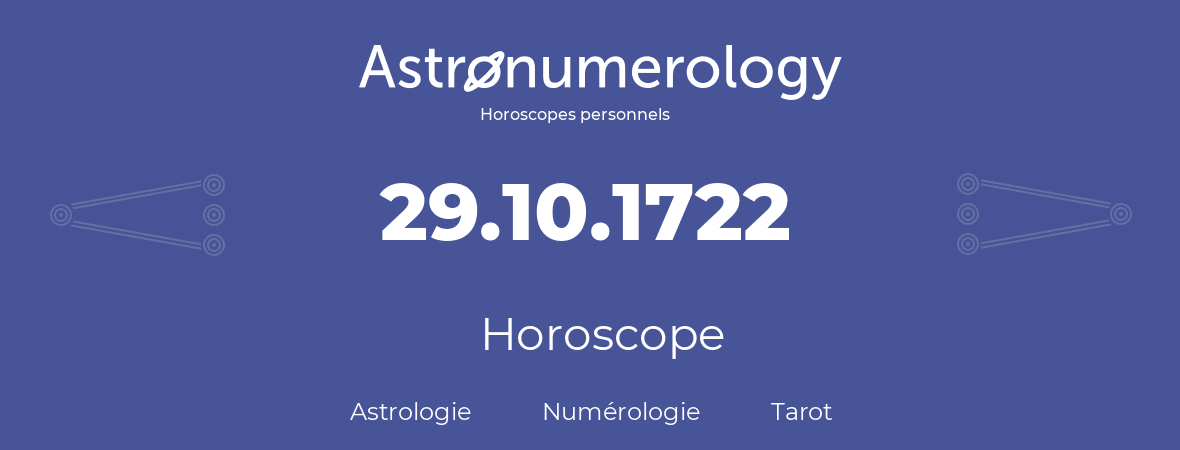 Horoscope pour anniversaire (jour de naissance): 29.10.1722 (29 Octobre 1722)