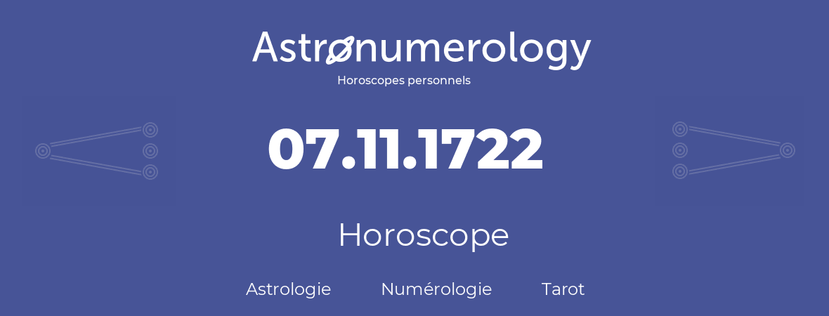 Horoscope pour anniversaire (jour de naissance): 07.11.1722 (7 Novembre 1722)