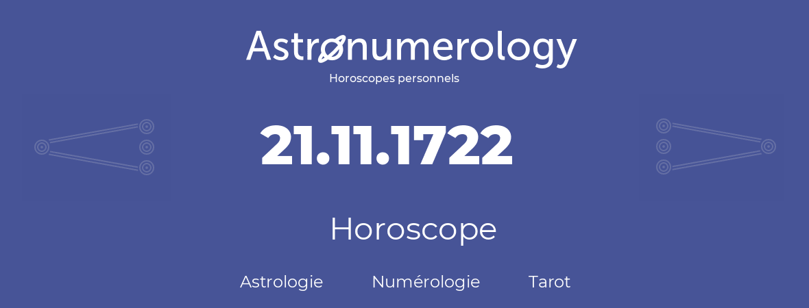 Horoscope pour anniversaire (jour de naissance): 21.11.1722 (21 Novembre 1722)