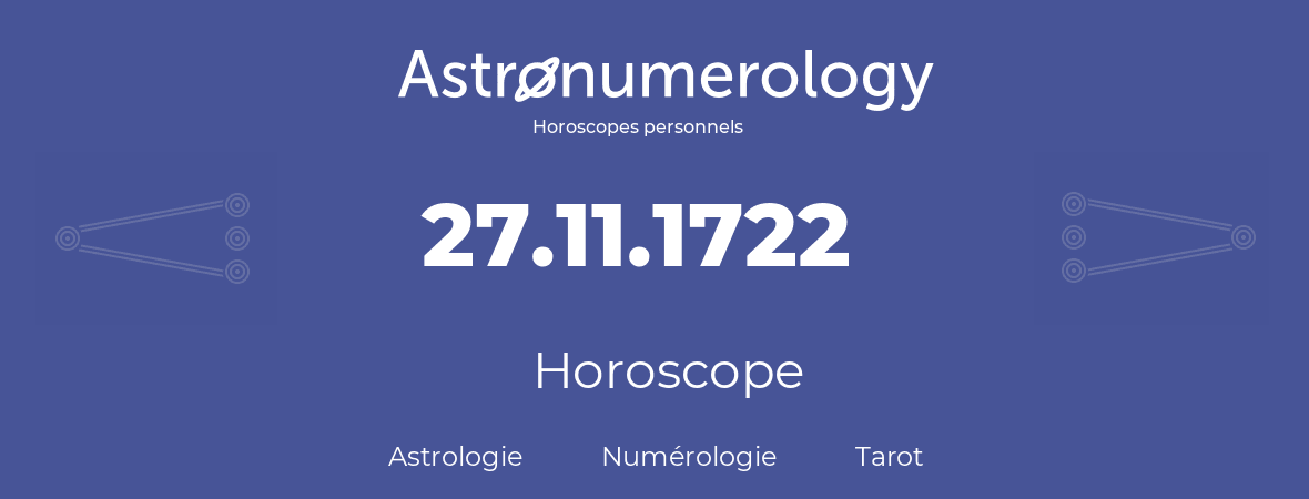 Horoscope pour anniversaire (jour de naissance): 27.11.1722 (27 Novembre 1722)