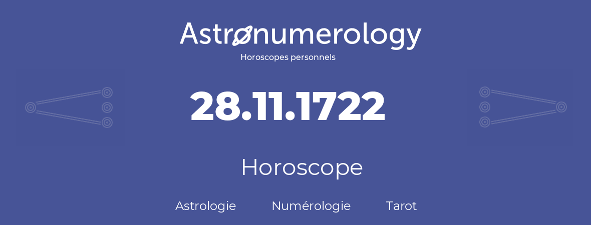 Horoscope pour anniversaire (jour de naissance): 28.11.1722 (28 Novembre 1722)