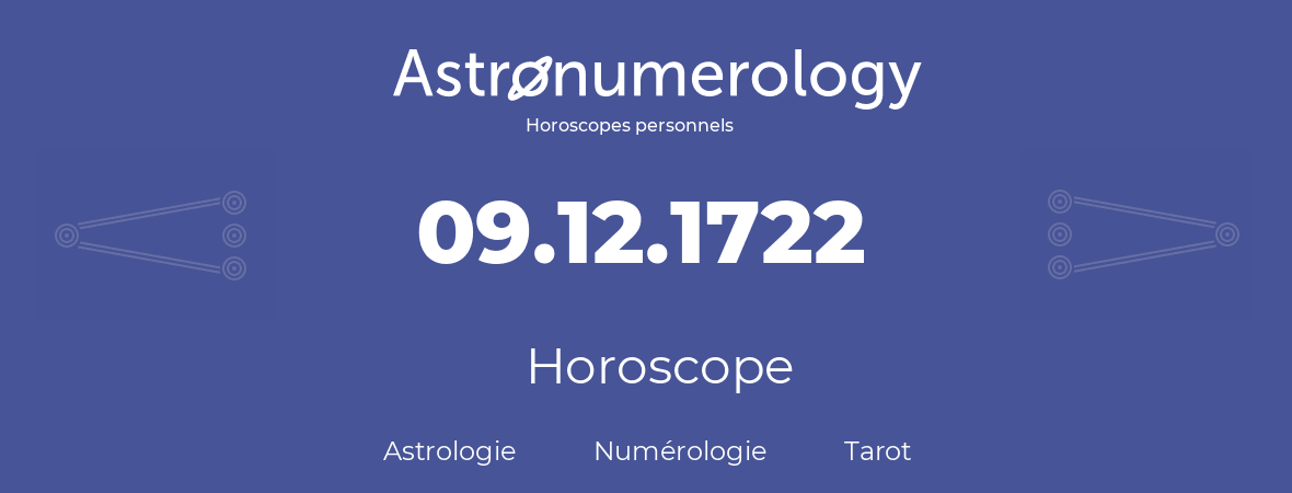 Horoscope pour anniversaire (jour de naissance): 09.12.1722 (09 Décembre 1722)
