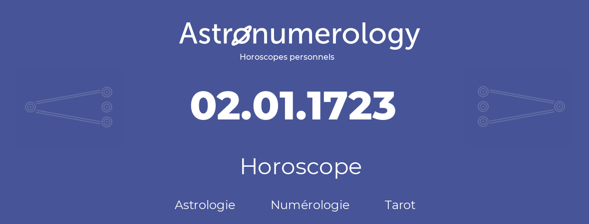 Horoscope pour anniversaire (jour de naissance): 02.01.1723 (02 Janvier 1723)