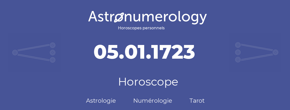 Horoscope pour anniversaire (jour de naissance): 05.01.1723 (5 Janvier 1723)