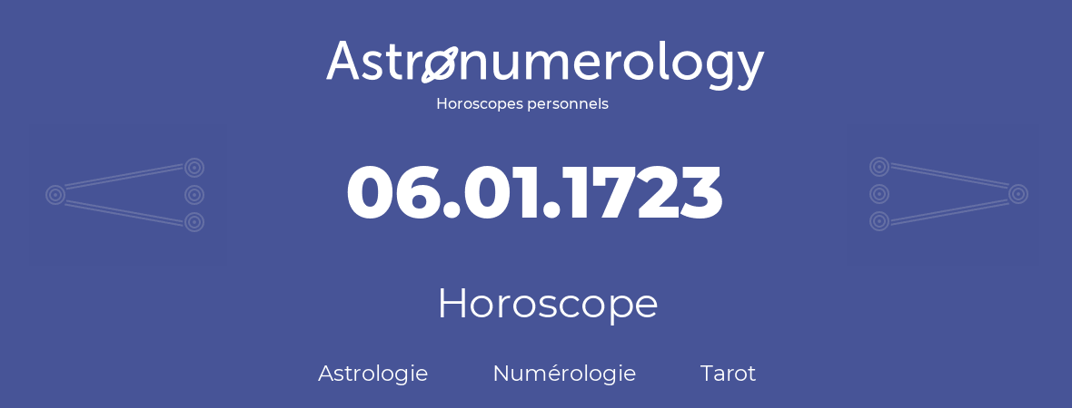 Horoscope pour anniversaire (jour de naissance): 06.01.1723 (6 Janvier 1723)