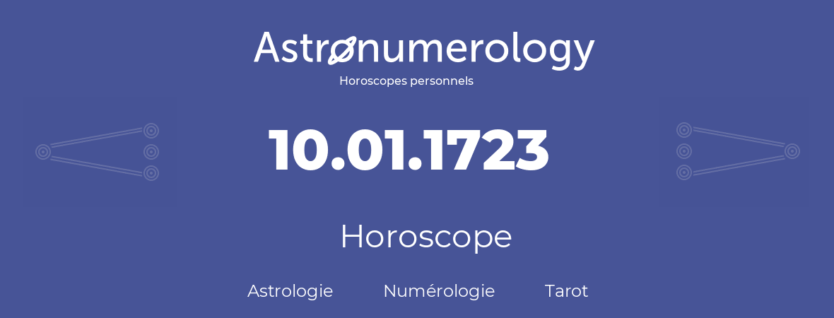 Horoscope pour anniversaire (jour de naissance): 10.01.1723 (10 Janvier 1723)