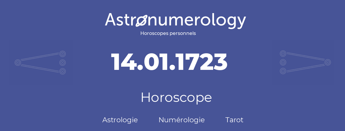 Horoscope pour anniversaire (jour de naissance): 14.01.1723 (14 Janvier 1723)