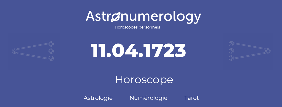 Horoscope pour anniversaire (jour de naissance): 11.04.1723 (11 Avril 1723)