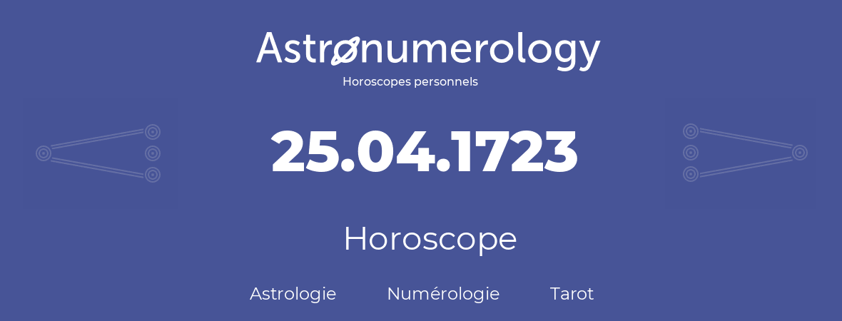 Horoscope pour anniversaire (jour de naissance): 25.04.1723 (25 Avril 1723)