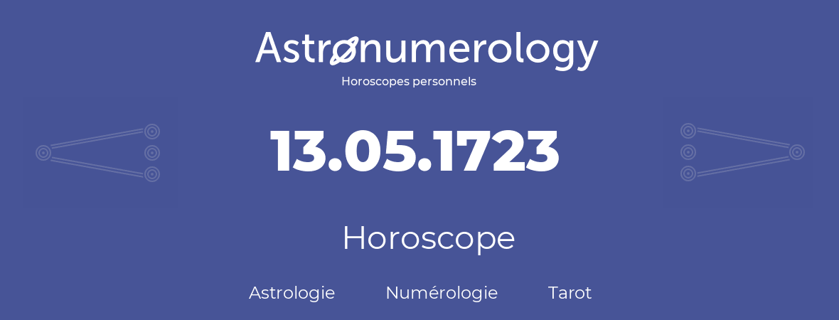 Horoscope pour anniversaire (jour de naissance): 13.05.1723 (13 Mai 1723)