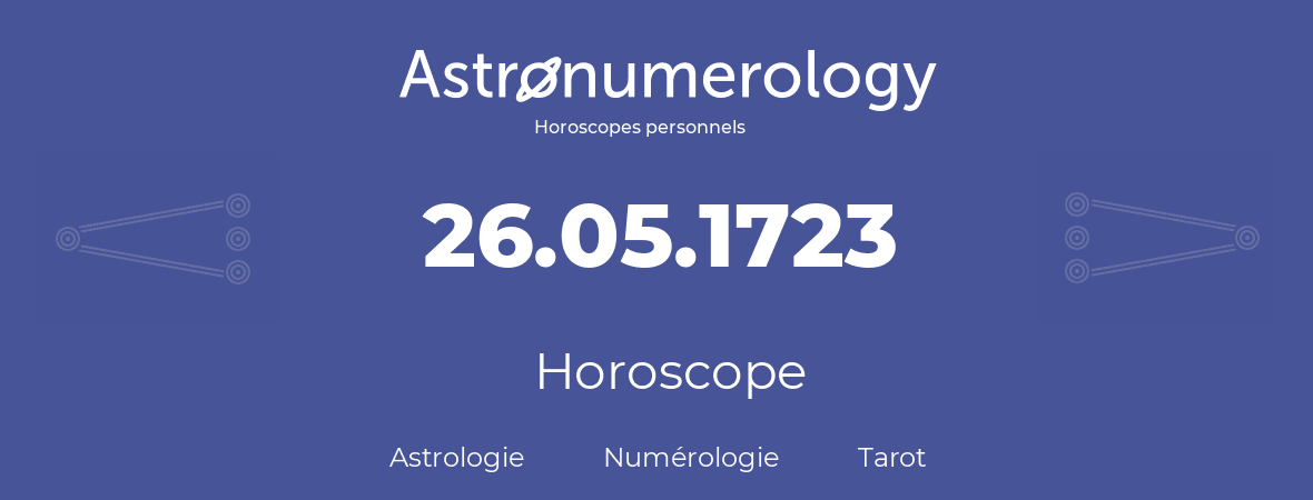 Horoscope pour anniversaire (jour de naissance): 26.05.1723 (26 Mai 1723)