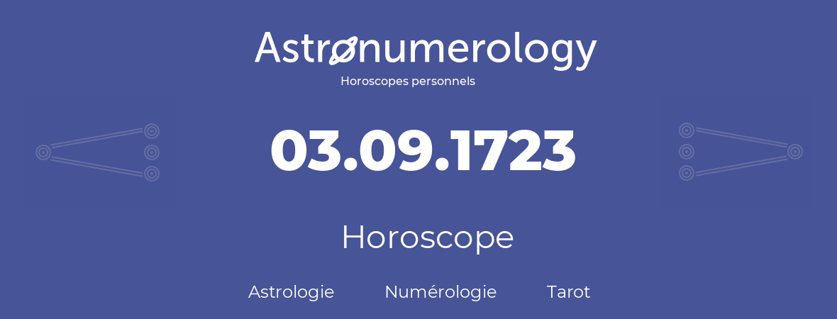 Horoscope pour anniversaire (jour de naissance): 03.09.1723 (3 Septembre 1723)