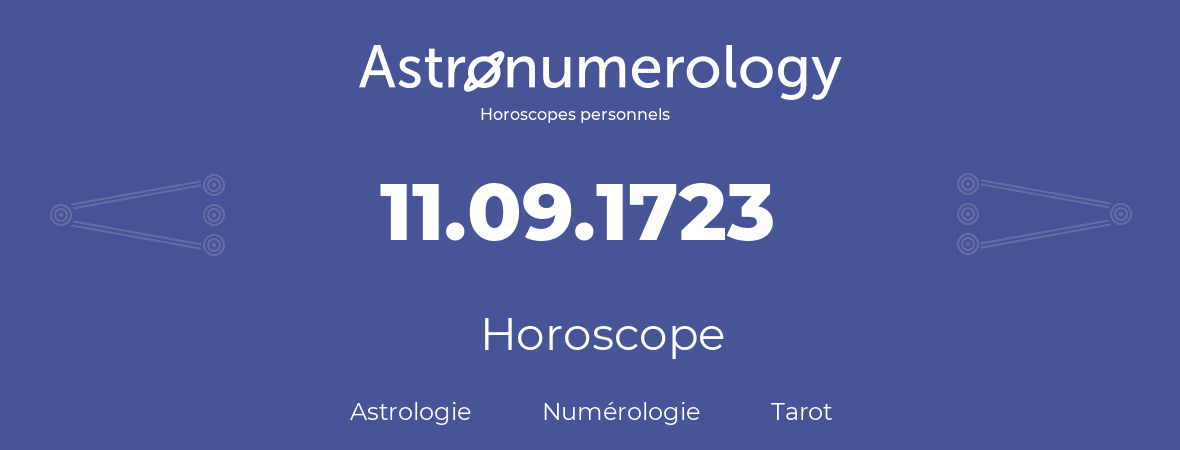 Horoscope pour anniversaire (jour de naissance): 11.09.1723 (11 Septembre 1723)