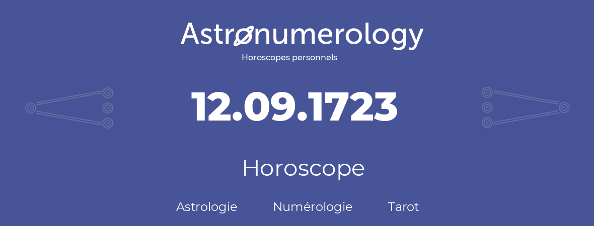 Horoscope pour anniversaire (jour de naissance): 12.09.1723 (12 Septembre 1723)