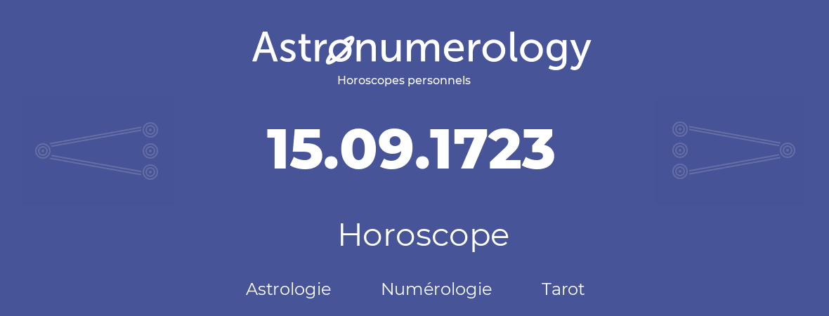 Horoscope pour anniversaire (jour de naissance): 15.09.1723 (15 Septembre 1723)