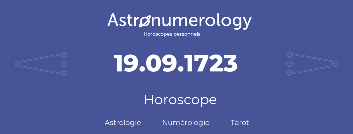 Horoscope pour anniversaire (jour de naissance): 19.09.1723 (19 Septembre 1723)