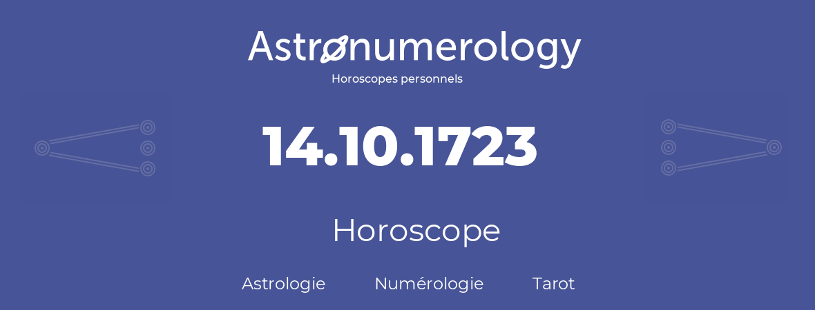 Horoscope pour anniversaire (jour de naissance): 14.10.1723 (14 Octobre 1723)