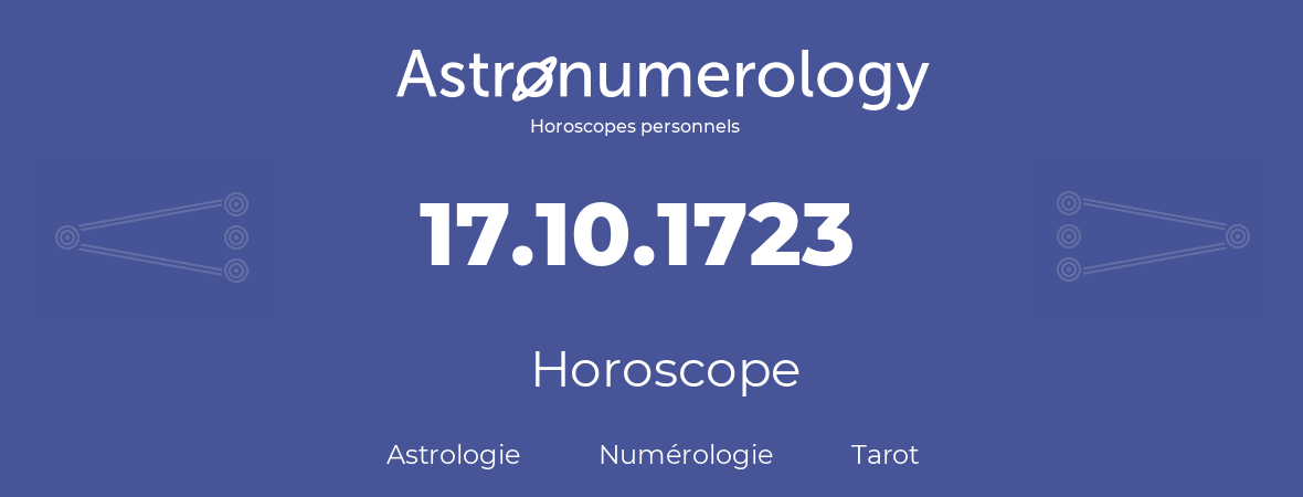 Horoscope pour anniversaire (jour de naissance): 17.10.1723 (17 Octobre 1723)