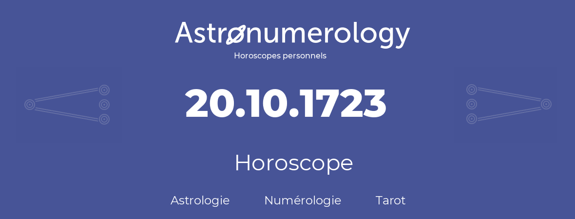 Horoscope pour anniversaire (jour de naissance): 20.10.1723 (20 Octobre 1723)