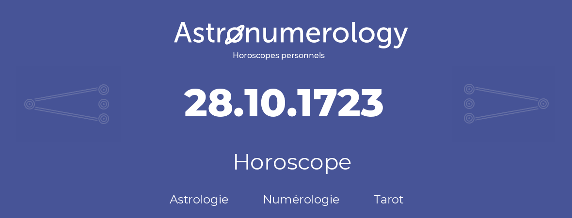 Horoscope pour anniversaire (jour de naissance): 28.10.1723 (28 Octobre 1723)