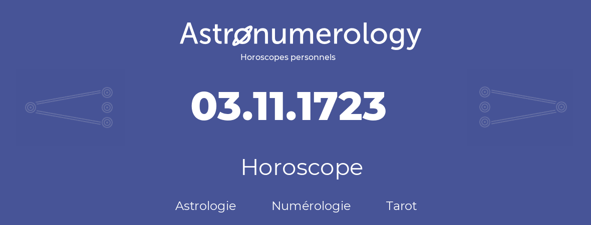 Horoscope pour anniversaire (jour de naissance): 03.11.1723 (3 Novembre 1723)