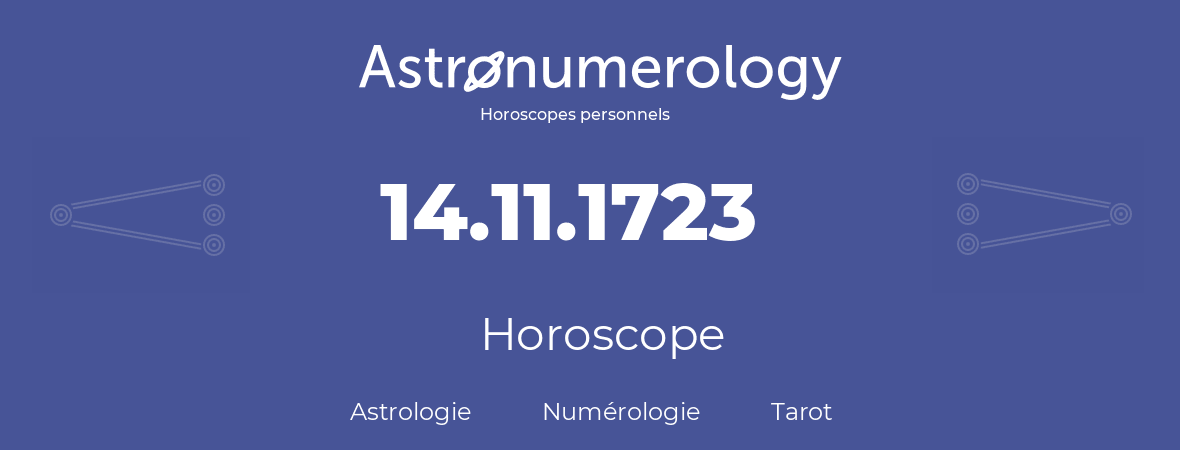 Horoscope pour anniversaire (jour de naissance): 14.11.1723 (14 Novembre 1723)