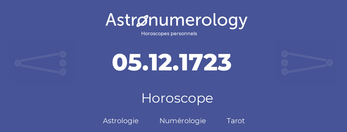 Horoscope pour anniversaire (jour de naissance): 05.12.1723 (05 Décembre 1723)