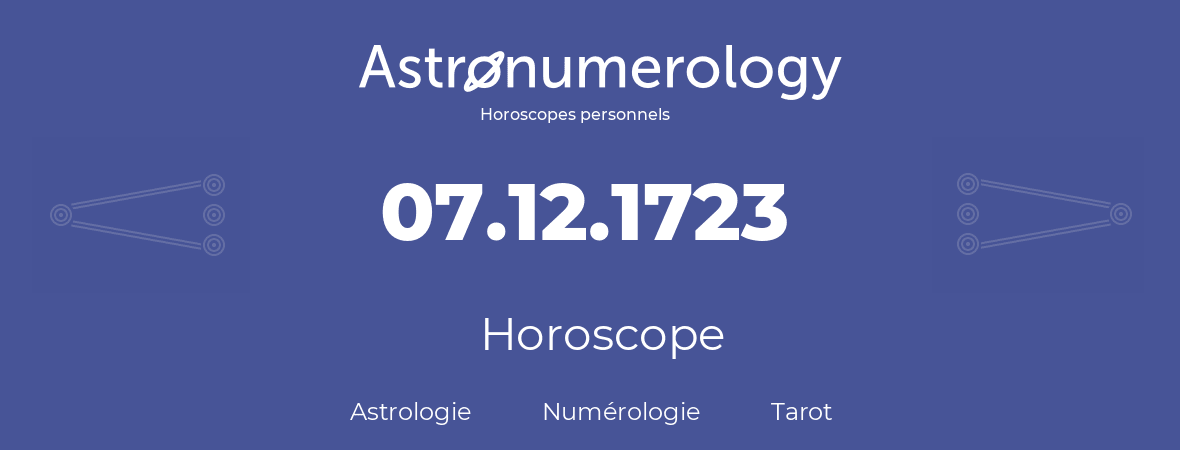 Horoscope pour anniversaire (jour de naissance): 07.12.1723 (07 Décembre 1723)