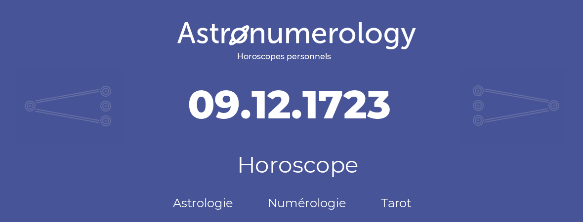 Horoscope pour anniversaire (jour de naissance): 09.12.1723 (9 Décembre 1723)